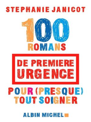cover image of 100 Romans de première urgence pour (presque) tout soigner